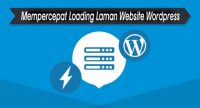 Mempercepat Loading Laman Website Wordpress